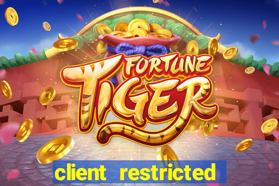 client restricted for action withdraw