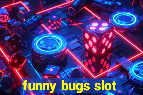 funny bugs slot