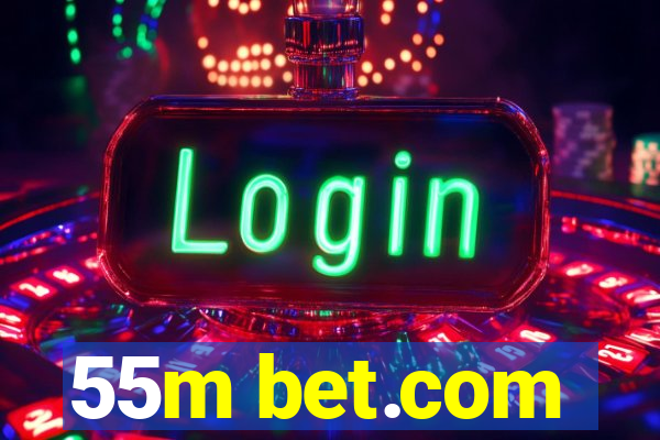 55m bet.com