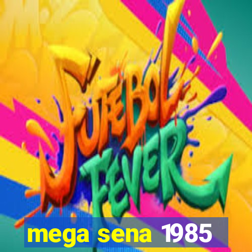 mega sena 1985