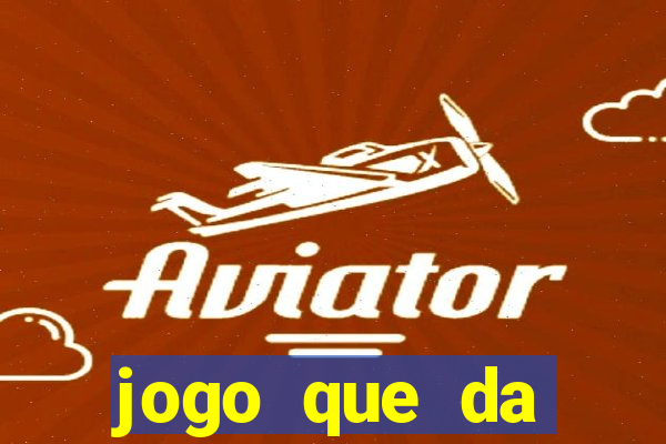 jogo que da dinheiro 2024