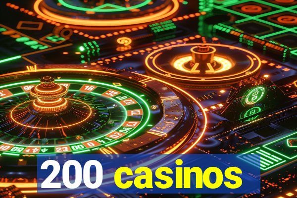 200 casinos