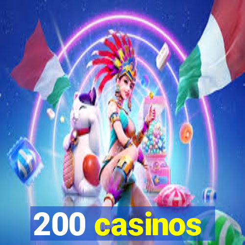 200 casinos