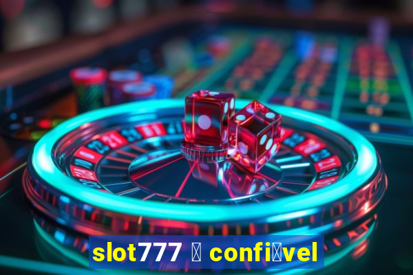 slot777 茅 confi谩vel