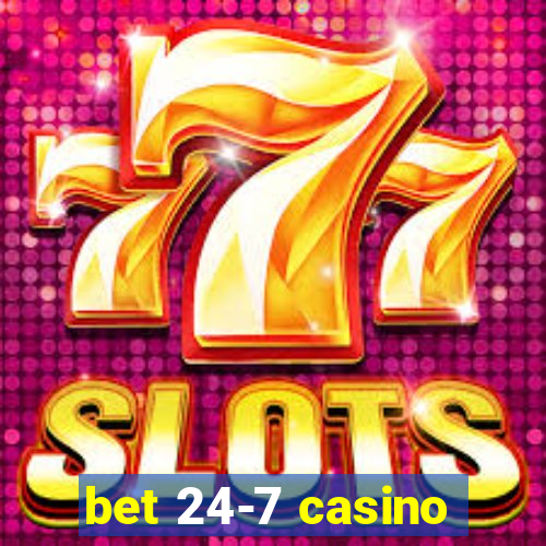 bet 24-7 casino