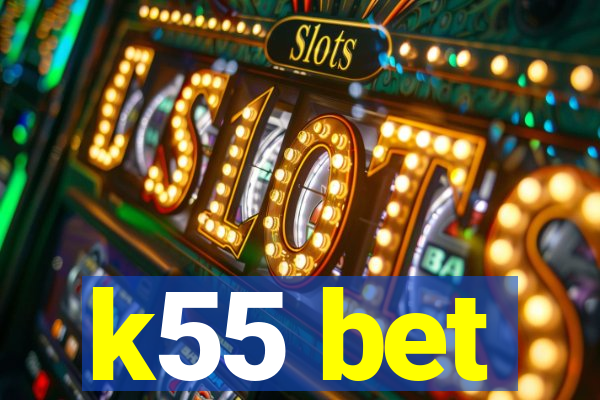 k55 bet