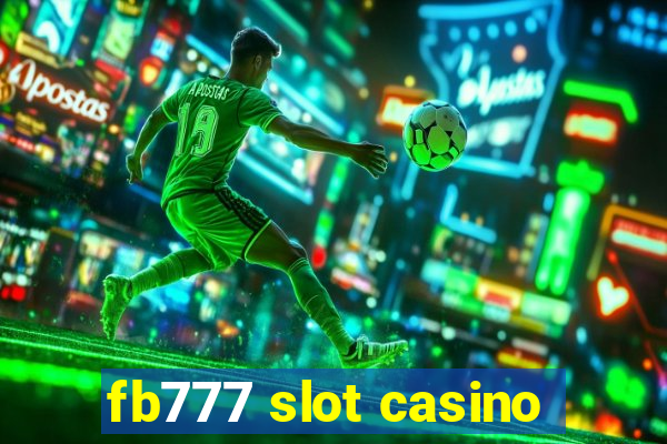 fb777 slot casino