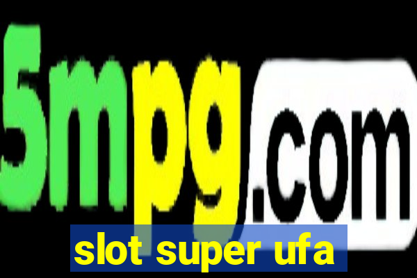 slot super ufa