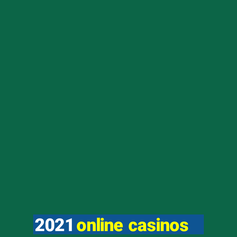 2021 online casinos