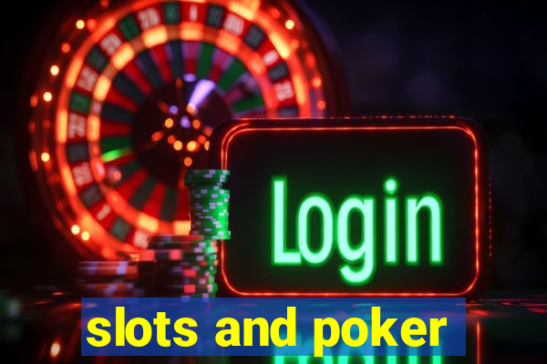 slots and poker