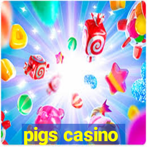 pigs casino