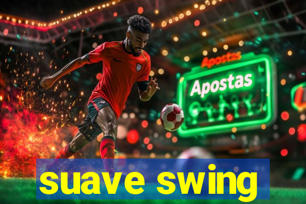 suave swing