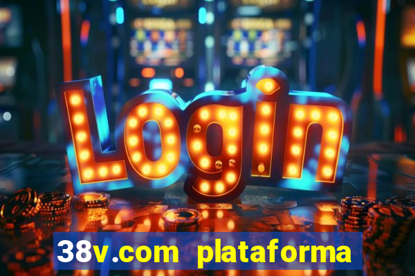 38v.com plataforma de jogos