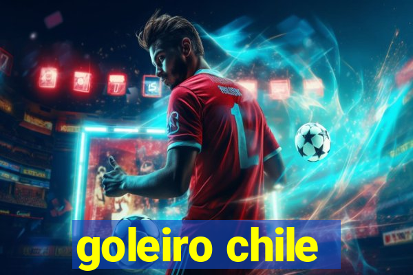 goleiro chile