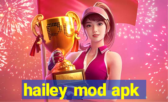 hailey mod apk