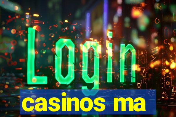 casinos ma