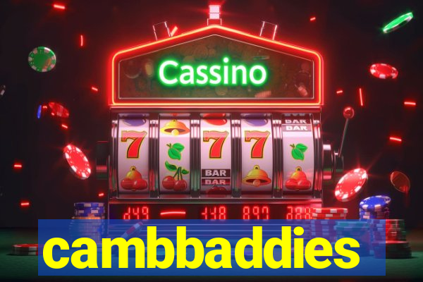 cambbaddies