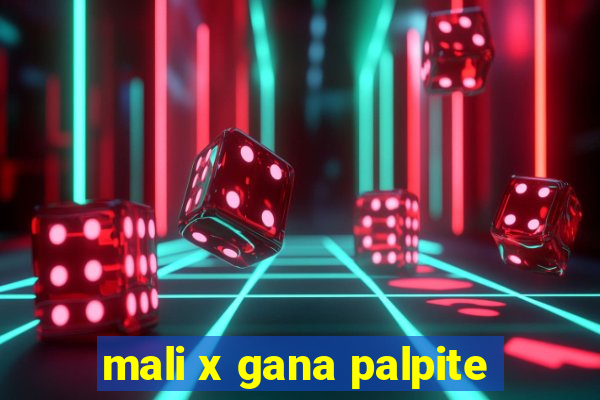 mali x gana palpite