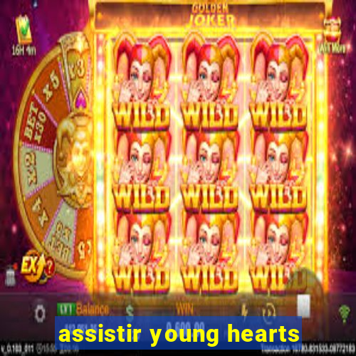 assistir young hearts