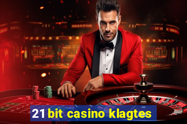 21 bit casino klagtes