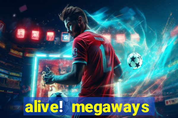 alive! megaways slot online