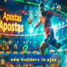 new builders in ajax