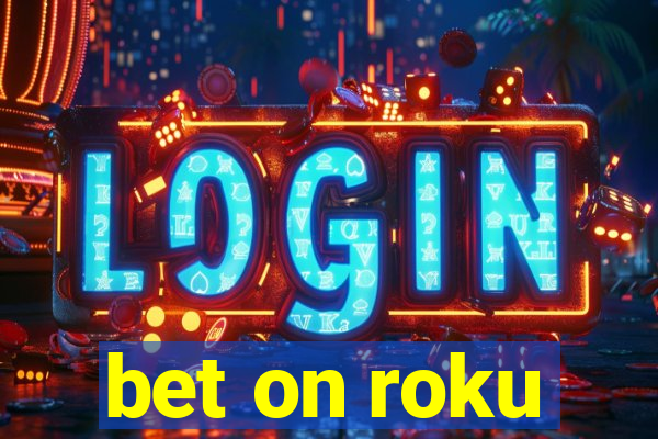 bet on roku