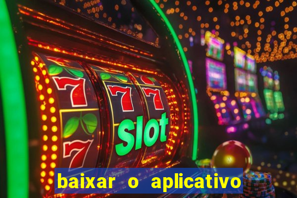 baixar o aplicativo do esporte bet