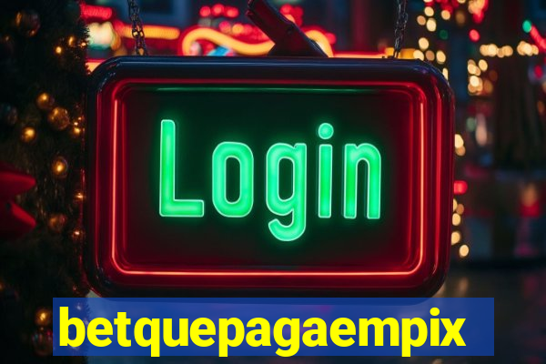 betquepagaempix