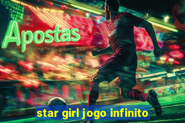 star girl jogo infinito