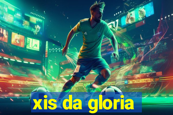 xis da gloria