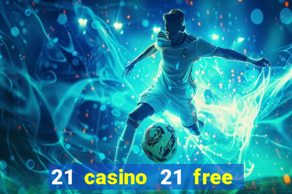 21 casino 21 free no deposit