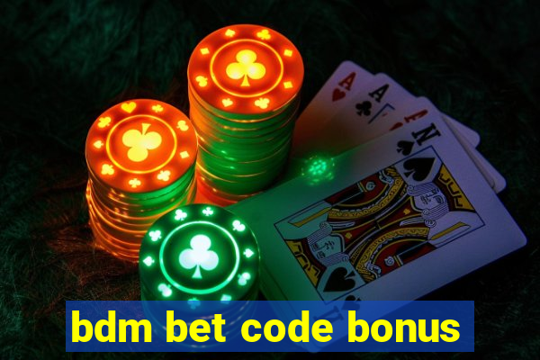 bdm bet code bonus