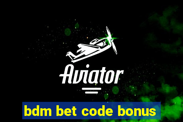 bdm bet code bonus