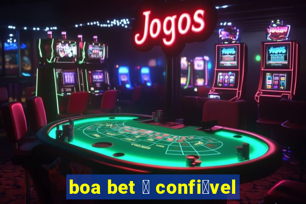 boa bet 茅 confi谩vel