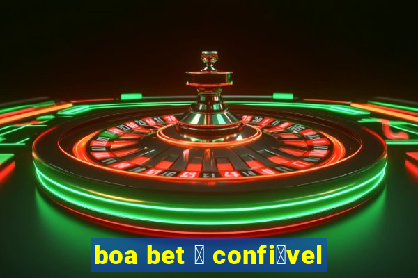 boa bet 茅 confi谩vel