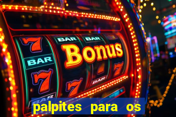 palpites para os jogos de hoje no brasileir?o