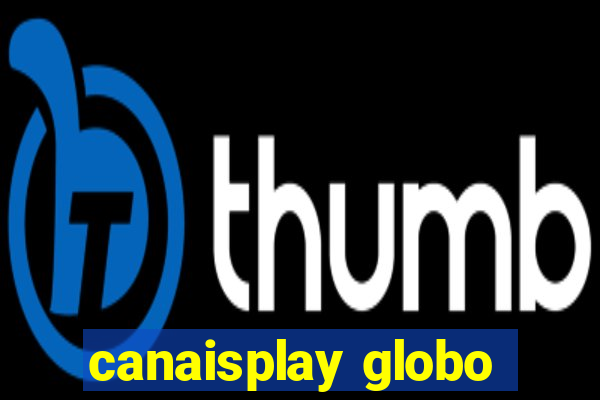 canaisplay globo