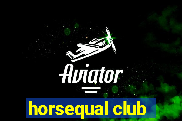 horsequal club