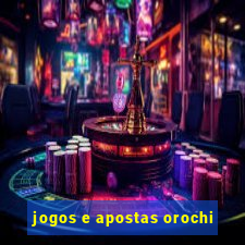 jogos e apostas orochi