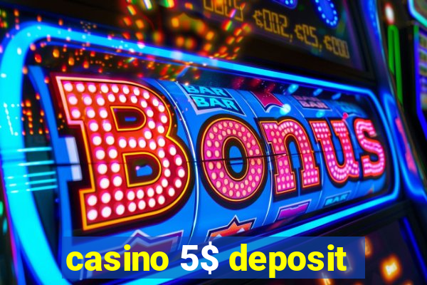 casino 5$ deposit