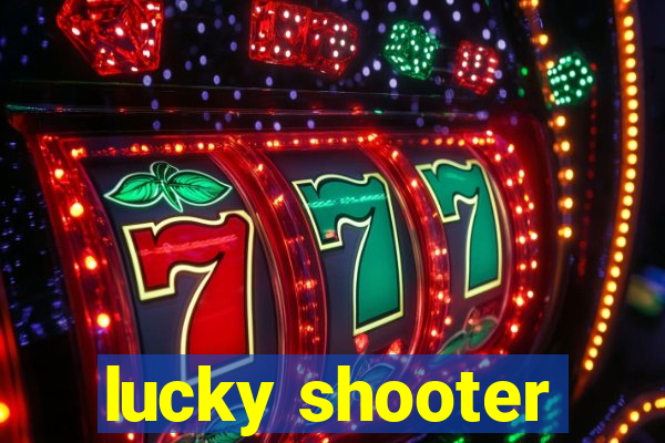 lucky shooter