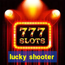 lucky shooter