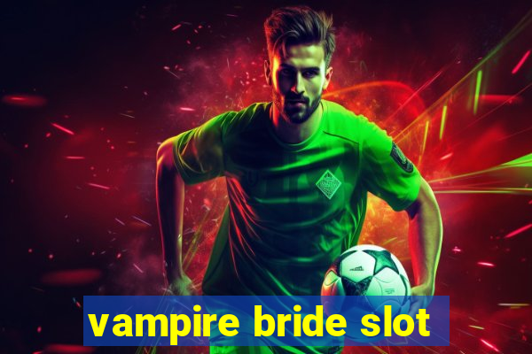 vampire bride slot