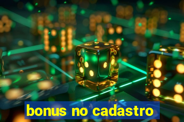 bonus no cadastro