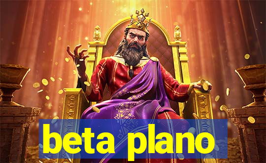 beta plano