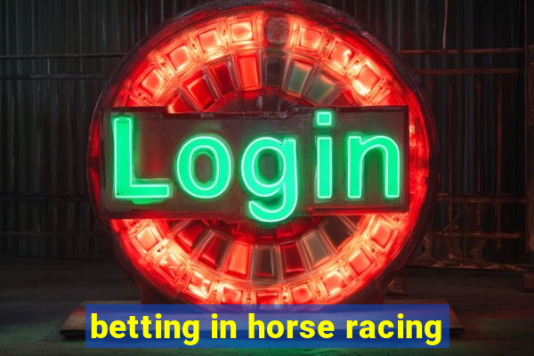 betting in horse racing