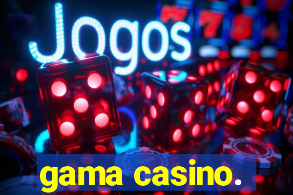 gama casino.