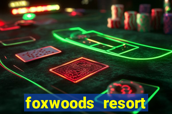 foxwoods resort casino mashantucket