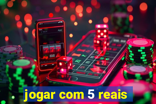 jogar com 5 reais